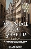 We Shall Not Shatter