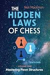 The Hidden Laws of Chess: Mastering Pawn Structures