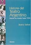 Historia del teatro argentino : desde los rituales hasta 1930