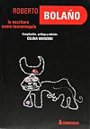 Roberto Bolano: La Escritura Como Tauromaquia (Spanish Edition)