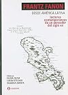 Frantz Fanon desde América Latina. Lecturas contemporáneas de un pensador del siglo XX