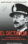 El Dictador: LA Historia Secreta Y Publica De Jorge Rafael Videla