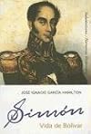 Simon: Vida De Bolivar (Narrativas Historicas) (Spanish Edition)