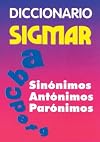 Diccionario Sigmar: Sinonimos Antonimos Paronimos (Spanish Edition)