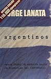 Argentinos - Desde Pedro de Mendoza Hasta La Argentina del Centenario (Spanish Edition)