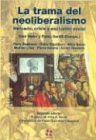 La Trama del Neoliberalismo: Mercado, Crisis y Exclusion Social (Spanish Edition)