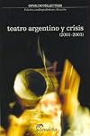 Teatro Argentino y Crisis, 2001-2003 (Spanish Edition)