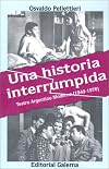 Historia Interrumpida: Teatro Argentino Moderno 1949-1976 (Spanish Edition)