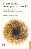 Genocide as Social Practice: Reorganizing Society under the Nazis and Argentina's Military Juntas (Genocide, Political Violence, Human Rights)