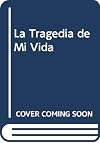 La Tragedia de Mi Vida (Spanish Edition)