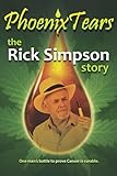 Phoenix Tears The Rick Simpson Story