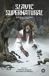 Slavic Supernatural: An Anthology of Slavic-Inspired Speculative Fiction