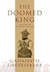The doomed king : a requiem for Sri Vikrama Rajasinha