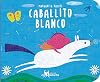 Caballito blanco / Little White Horse (Coleccion Bb) (Spanish Edition)