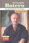 Fernando Botero. La plenitud de la forma (100 Personajes/Autores) (Spanish Edition)