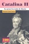 Catalina II La gran leyenda de Rusia (100 Personajes) (100 Personajes-100 Autores / Collection of 100 Personalities) (Spanish Edition)