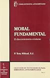 Moral fundamental. El discernimiento cristiano. Volumen I.