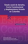 Estado social del derecho corte constitucional y desplazamiento forzado en Colombia (Spanish Edition)