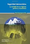 Seguridad democrática lo invisible de un régimen político y económico