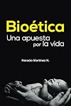 Bioética: Una apuesta por la vida (Spanish Edition)
