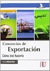 Consorcio de exportación : cómo (no) hacerlo