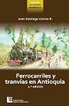 FERROCARRILES Y TRANVIAS EN ANTIOQUIA (Spanish Edition)