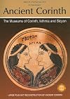 Ancient Corinth: the Museums of Corinth, Isthmia and Sicyon