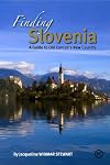 Finding Slovenia: A Guide to Old Europe's New Country