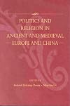 Politics and Religion in Ancient and Medieval Europe and China