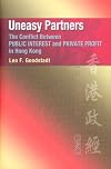 Uneasy Partners: The Conflict Between Public Interest and Private Profit in Hong Kong