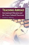 Teaching Abroad: International Education and the Cross-Cultural Classroom