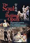 The Soul of Beijing Opera: Theatrical Creativity and Continuity in the Changing World