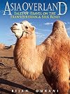 Asia Overland: Tales of Travel on the Trans-Siberian & Silk Road (Odyssey Guides)
