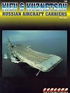 Kiev & Kuznetsov. Russian Aircraft Carriers