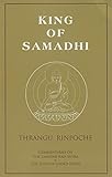 King of Samadhi: Commentaries on the Samadhi Raja Sutra and the Song of Lodrö Thaye