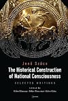 The Historical Construction of National Consciousness: Selected Writings