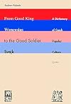 From Good King Wenceslas to the Good Soldier Svejk: A Dictionary of Czech Popular Culture