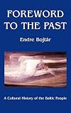 Foreword to the Past: A Cultural History of the Baltic People