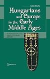 Hungarians and Europe in the Early Middle Ages: An Introduction to Early Hungarian History