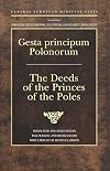 Gesta principum Polonorum = The Deeds of the Princes of the Poles