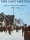 The Last Ghetto: Life in the Lodz Ghetto, 1940-1944