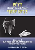 Discourses Of Rav Yosef Dov Halevi Soloveitchik On The Weekly Parashah Darosh Darash Yosef