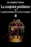 Le Conjoint Pr%C3%A9dateur Ou Le Guide Juridique De La Survie Conjugale