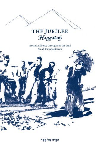 The Jubilee Haggadah: Proclaim liberty throughout the land for all its inhabitants cover