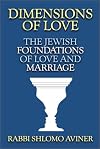 Dimensions of Love: The Jewish Foundations of Love and Marriage