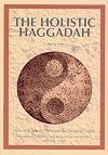 The Holistic Haggadah: How Will You Be Different This Passover Night