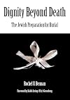Dignity Beyond Death: The Jewish Preparation for Burial