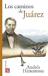 Los caminos de Juárez (Spanish Edition)