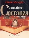 Biografía del poder, 5 : Venustiano Carranza, puente entre siglos (Tezontle) (Spanish Edition)
