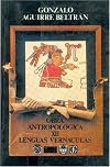 Obra antropológica, XII. Lenguas vernáculas : su uso y desuso en la enseñanza; la experiencia de México (Obra Antropologica) (Spanish Edition)